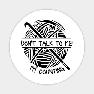 Don't Talk Counting Crochet Crocheting Gift Magnet